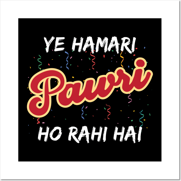 Ye Hamari Pawri Oh rahi hai Hindi Meme Quote Party design Wall Art by alltheprints